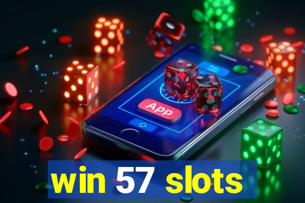 win 57 slots